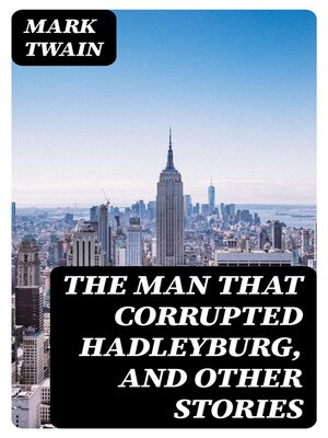 cover image of The Man That Corrupted Hadleyburg, and Other Stories